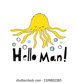 "Hello man". Vector illustration with cute octopus. Baby print. Cartoon background.
