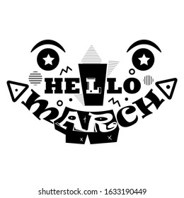 Hello March. flat design. Hand drawn typography headlines for greeting and T-shirt