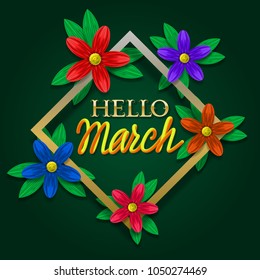 Hello march golden and yellow gradient lettering on green background in golden frame with colorful flowers.