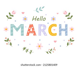 Hello March. Greeting card design with floral elements. Vector illustration