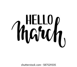 hello march. Hand drawn calligraphy and brush pen lettering. design for holiday greeting card and invitation of seasonal spring holiday.