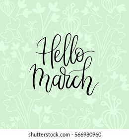 Hello March Hand Lettering Inscription. Spring Greeting Card. Brush Calligraphy. Vector Illustration.