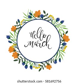 Hello March hand lettering text. Spring greeting card. Floral wreath. Modern calligraphy. Season quote. Vector illustration.