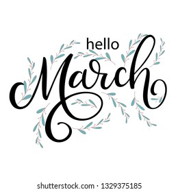 Hello March. Handwritten ink lettering with green branches. Season vector as poster, postcard, greeting card, invitation template. Concept March advertising for print, calendar, offers design. Vector.