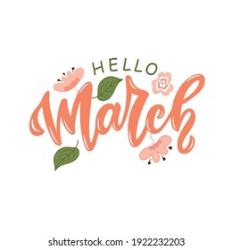 Hello March handwritten text isolated on white background with flowers and leaves for card, logo, invitation, flyer, print. Vector illustration. Hand lettering, modern brush calligraphy. Spring month