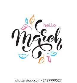 Hello March handwritten text isolated on white background as logotype, icon, card. Spring postcard, invitation, flyer. Vector illustration. Hand lettering typography, modern brush calligraphy