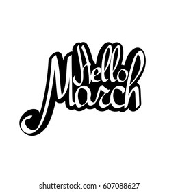 Hello March , isolated sticker, calligraphy phrase, words design template, vector illustration