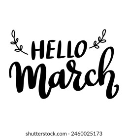 Hello march. Lettering phrase isolated on white background. Vector illustration