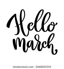 Hello march. Lettering phrase isolated on white background. Design element