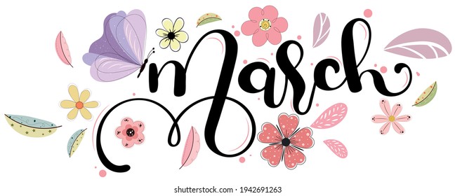 Hello March. MARCH month vector with flowers, butterfly and leaves. Decoration floral text hand lettering. Illustration month March