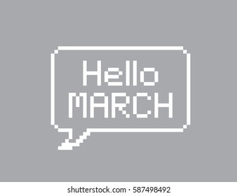 Hello march in speech bubble pixel art on gray background
