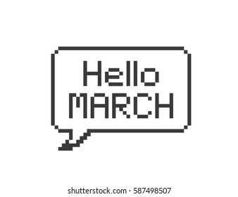 Hello march in speech bubble pixel art on white background