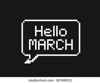 Hello march in speech bubble pixel art on black background