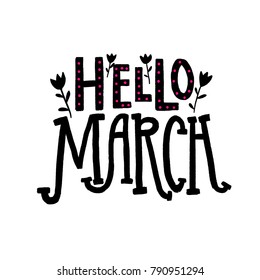 Hello March. Spring season greeting. Hand lettering words for social media and photo overlays. Black text and tulip flowers on white background