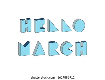 Hello March text with 3d isometric effect on white background.