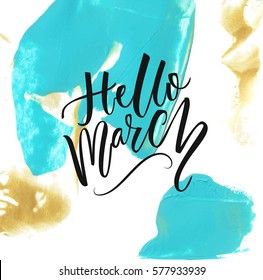 Hello march text at artistic background with blue and gold paint strokes. Spring season greetings.