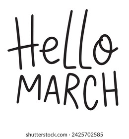 Hello March text banner. Handwriting inscription Hello March in black color square composition. Hand drawn vector art.