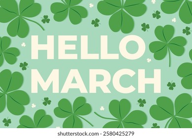 hello march text with clover leaves; St. Patrick's Day concept- vector illustration