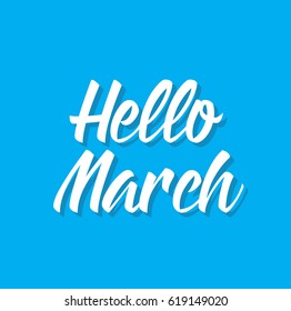 hello march, text design. Vector calligraphy. Typography poster. Usable as background.