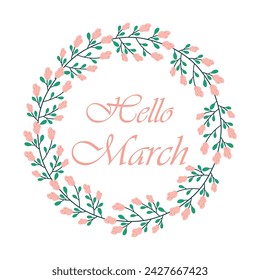 Hello March vector background with floral wreath. Cute letter banner with round floral frame, eps 10