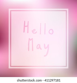 Hello may illustration with colorful pink floral style blurry gradient mesh background with custom hand drawn text.