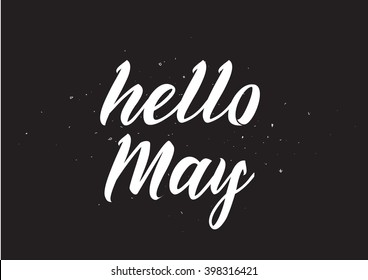 Hello may inscription. Greeting card with calligraphy. Hand drawn lettering design. Photo overlay. Typography for banner, poster or apparel design. Isolated vector element.