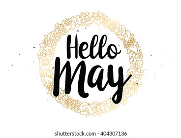 Hello may inscription. Greeting card with calligraphy. Hand drawn lettering quote design. Photo overlay. Typography for banner, poster or clothing design. Vector invitation.