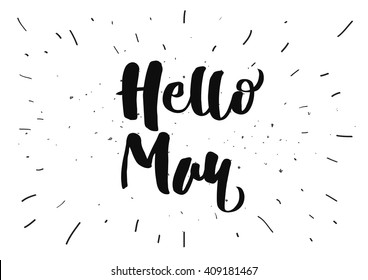 Hello may inscription. Greeting card with calligraphy. Hand drawn lettering quote design. Typography for banner, poster or clothing design. Vector invitation.