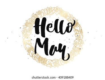 Hello may inscription. Greeting card with calligraphy. Hand drawn lettering quote design. Typography for banner, poster or clothing design. Vector invitation.