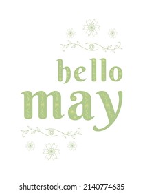 Hello May lettering. Elements for invitations, posters, greeting cards. Spring month vector with doodle flowers and leaves. Floral decoration. Illustration month May.