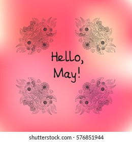 "Hello, May!" lettering on bright blurred background with floral frame. Vector illustration.