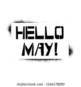 Hello May stencil lettering. Spray paint graffiti on white background. Design templates for greeting cards, overlays, posters