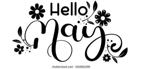 Hello May text. MAY month vector with flowers and leaves black and white. Decoration floral text hand lettering. Illustration month May