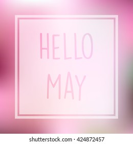 Hello may vector illustration with upper case modern style text and feminine pink soft gradient mesh background. Spring greeting card for may month.