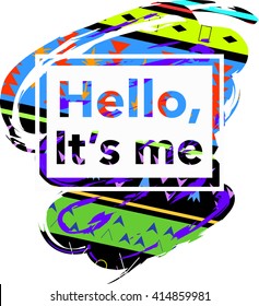 Hello, It's me inspiration quote unique brush texture artistic background. Vector illustration