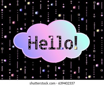 Hello! Message, wishes. Text composition. Font is decorated with elements of the memphis style. Abstract background. Black texture with bright multicolored geometric shapes. Vector elements for design