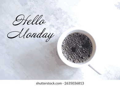 Hello Monday with cup of morning coffe - text message, Hello Monday, Monday fresh start with coffee concept