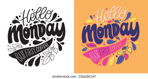 Hello monday. Hand drawn motivation lettering phrase in modern calligraphy style. Inspiration slogan for print and poster design. Vector t-shirt design