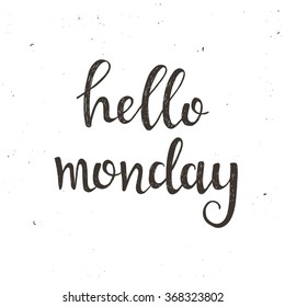 Hello Monday Hand drawn typography poster. T shirt hand lettered calligraphic design. Inspirational vector typography