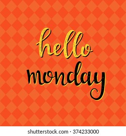 Hello Monday Hand drawn typography poster. T shirt hand lettered calligraphic design. Inspirational vector typography