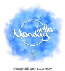 Hello Monday. Hand painted brush pen modern calligraphy on blue watercolor background. Inspirational lettering design for posters, flyers, t-shirts, cards, invitations, stickers, banners. 