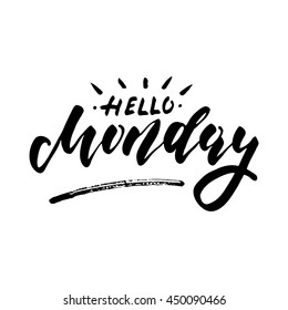 Hello Monday - inspirational lettering design for posters, flyers, t-shirts, cards, invitations, stickers, banners. Hand painted brush pen modern calligraphy isolated on a white background.