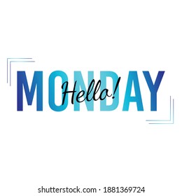 Hello Monday inspirational lettering logo. Vector illustration