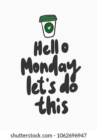 Hello Monday let's do this. Sticker for social media post. Vector hand drawn illustration design. Bubble popart comic doodle cartoon style poster, t shirt print, card invitation, blogging, video cover