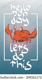 Hello monday let's do this motivational or inspirational phrase, slogan or quote handwritten with modern font. Modern hand lettering. Cute vector illustration for t-shirt, apparel or sweatshirt print