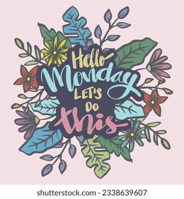 Hello Monday let's do this, hand lettering. Poster quote.