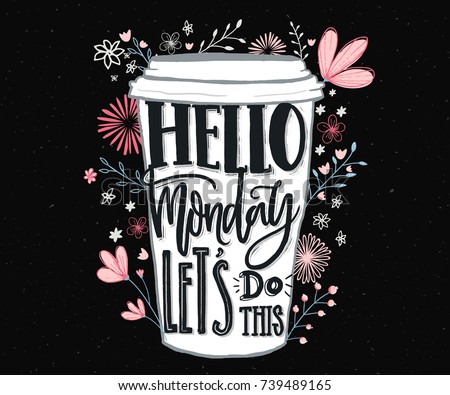 Hello Monday, let's do this. Funny motivational quote about Monday and week start. Hand lettering for social media, wall art and t-shirts