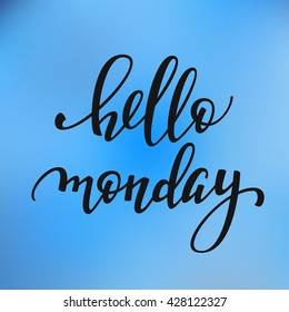 Hello Monday lettering. Motivational quote. Weekend inspiration typography. Calligraphy postcard poster graphic design element. Hand written sign decoration element.