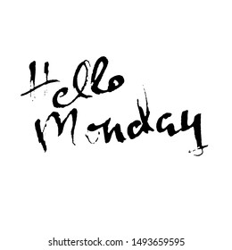 Hello monday. Modern dry brush lettering. Inspirational quote. Calligraphy card. Typography poster. Vector illustration.