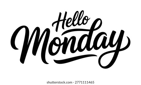 Hello monday typography design with elegant hand lettering script style motivational weekly quote concept in black minimal modern style isolated on white